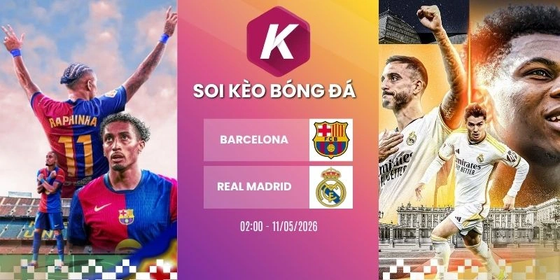 Nhận định trận Barcelona vs Real Madrid – La Liga, 11/05/2026