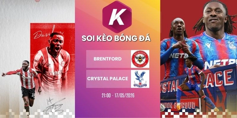 Phân tích kèo Brentford vs Crystal Palace – NHA, 17/05/2026