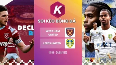 Kèo nhà cái West Ham United vs Leeds United – NHA, 24/05/2026