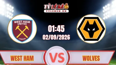 Soi kèo West Ham vs Wolves (01h45 ngày 02/09) tại Championship